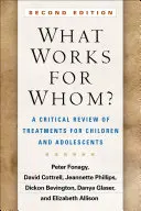 Co działa na kogo, wydanie drugie: Krytyczny przegląd metod leczenia dzieci i młodzieży - What Works for Whom?, Second Edition: A Critical Review of Treatments for Children and Adolescents