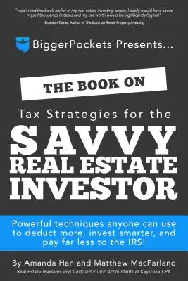 The Book on Tax Strategies for the Savvy Real Estate Investor: Potężne techniki, które każdy może wykorzystać, aby odliczyć więcej, inwestować mądrzej i płacić znacznie mniej na rzecz - The Book on Tax Strategies for the Savvy Real Estate Investor: Powerful Techniques Anyone Can Use to Deduct More, Invest Smarter, and Pay Far Less to