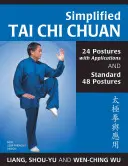 Uproszczone Tai Chi Chuan: 24 pozycje z zastosowaniami i 48 standardowych pozycji - Simplified Tai Chi Chuan: 24 Postures with Applications & Standard 48 Postures