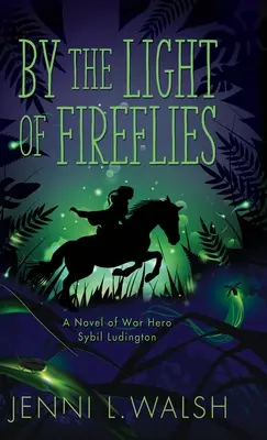 W świetle świetlików: Powieść o Sybil Ludington - By the Light of Fireflies: A Novel of Sybil Ludington