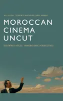 Kino marokańskie bez cięć: Zdeklarowane głosy, ponadnarodowe perspektywy - Moroccan Cinema Uncut: Decentred Voices, Transnational Perspectives