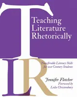 Retoryczne nauczanie literatury: Umiejętności czytania i pisania dla uczniów XXI wieku - Teaching Literature Rhetorically: Transferable Literacy Skills for 21st Century Students