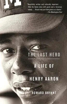 Ostatni bohater: życie Henry'ego Aarona - The Last Hero: A Life of Henry Aaron