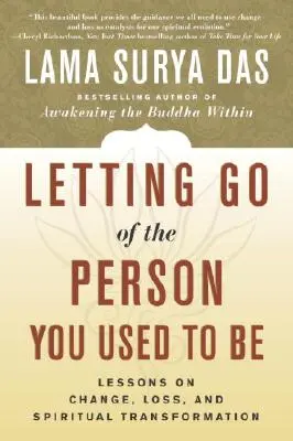 Puszczając osobę, którą kiedyś byłeś: Lekcje o zmianie, stracie i duchowej transformacji - Letting Go of the Person You Used to Be: Lessons on Change, Loss, and Spiritual Transformation