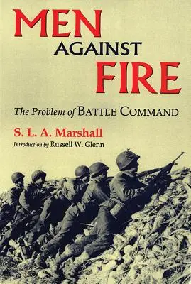 Mężczyźni pod ostrzałem: problem dowodzenia bitwą - Men Against Fire: The Problem of Battle Command