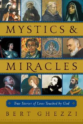 Mistycy i cuda: Prawdziwe historie życia dotkniętego przez Boga - Mystics & Miracles: True Stories of Lives Touched by God