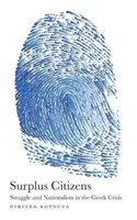 Nadwyżka obywateli: Walka i nacjonalizm w czasach greckiego kryzysu - Surplus Citizens: Struggle and Nationalism in the Greek Crisis
