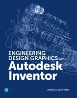 Grafika inżynierska w programie Autodesk Inventor 2020 - Engineering Design Graphics with Autodesk Inventor 2020