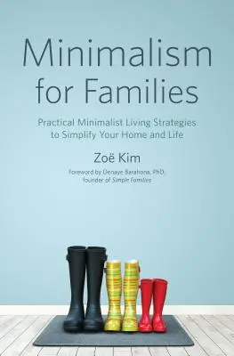 Minimalizm dla rodzin: Praktyczne strategie minimalistycznego życia upraszczające dom i życie - Minimalism for Families: Practical Minimalist Living Strategies to Simplify Your Home and Life