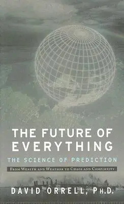 Przyszłość wszystkiego: nauka przewidywania - The Future of Everything: The Science of Prediction