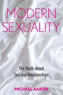 Nowoczesna seksualność: Prawda o seksie i związkach - Modern Sexuality: The Truth about Sex and Relationships