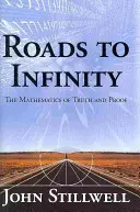 Drogi do nieskończoności: Matematyka prawdy i dowodu - Roads to Infinity: The Mathematics of Truth and Proof