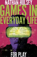 Gry w życiu codziennym: Dla zabawy - Games in Everyday Life: For Play