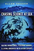 Pogoń za nauką na morzu: Ściganie huraganów, śledzenie rekinów i życie pod wodą z ekspertami od oceanów - Chasing Science at Sea: Racing Hurricanes, Stalking Sharks, and Living Undersea with Ocean Experts