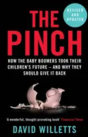 Pinch - Jak pokolenie wyżu demograficznego odebrało przyszłość swoim dzieciom - i dlaczego powinno ją oddać (Willetts David (Author)) - Pinch - How the Baby Boomers Took Their Children's Future - And Why They Should Give It Back (Willetts David (Author))