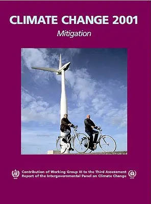 Zmiany klimatu 2001: Łagodzenie: Wkład Grupy Roboczej III do Trzeciego Raportu Oceniającego Międzyrządowego Zespołu ds. Zmian Klimatu - Climate Change 2001: Mitigation: Contribution of Working Group III to the Third Assessment Report of the Intergovernmental Panel on Climate Change