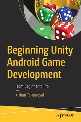 Początki tworzenia gier Unity Android: Od początkującego do profesjonalisty - Beginning Unity Android Game Development: From Beginner to Pro