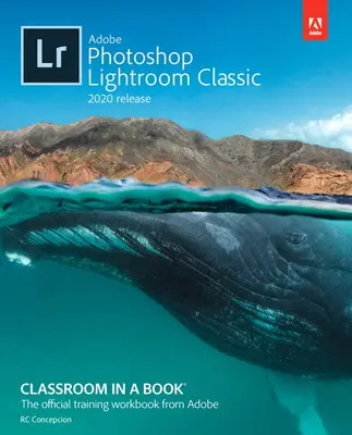 Adobe Photoshop Lightroom Classic Classroom w książce (wydanie 2020) - Adobe Photoshop Lightroom Classic Classroom in a Book (2020 Release)