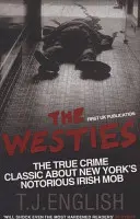 Westies - Wewnątrz irlandzkiej mafii w Nowym Jorku (English T.J. (Author)) - Westies - Inside New York's Irish Mob (English T.J. (Author))