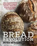 Chlebowa rewolucja: Światowej klasy wypieki z kiełkami i pełnymi ziarnami, mąkami z drzew liściastych i świeżymi technikami - Bread Revolution: World-Class Baking with Sprouted and Whole Grains, Heirloom Flours, and Fresh Techniques