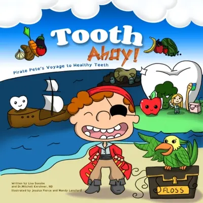 Tooth Ahoy!: Podróż pirata Pete'a po zdrowe zęby - Tooth Ahoy!: Pirate Pete's Voyage to Healthy Teeth