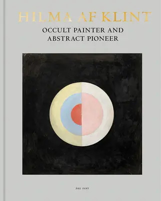 Hilma AF Klint: Malarz okultystyczny i pionier abstrakcji - Hilma AF Klint: Occult Painter and Abstract Pioneer