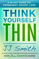 Think Yourself Thin: 30-dniowy przewodnik po trwałej utracie wagi - Think Yourself Thin: A 30-Day Guide to Permanent Weight Loss