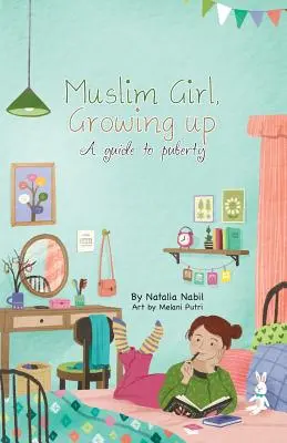 Muzułmańska dziewczyna, dorastanie: Przewodnik po dojrzewaniu - Muslim Girl, Growing Up: A Guide to Puberty