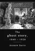 Ghost Story 1840-1920 - historia kultury - Ghost Story 1840-1920 - A Cultural History