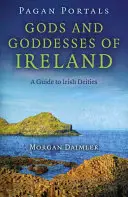 Pogańskie portale - Bogowie i boginie Irlandii: Przewodnik po irlandzkich bóstwach - Pagan Portals - Gods and Goddesses of Ireland: A Guide to Irish Deities