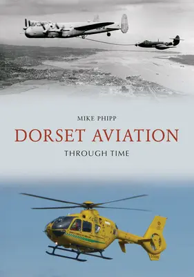 Lotnictwo Dorset na przestrzeni dziejów - Dorset Aviation Through Time