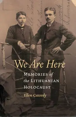 Jesteśmy tutaj: wspomnienia z litewskiego Holokaustu - We Are Here: Memories of the Lithuanian Holocaust
