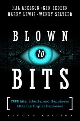 Blown to Bits: Twoje życie, wolność i szczęście po cyfrowej eksplozji - Blown to Bits: Your Life, Liberty, and Happiness After the Digital Explosion