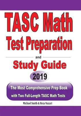 Przygotowanie do testu matematycznego TASC i przewodnik do nauki: Najbardziej wszechstronna książka przygotowawcza z dwoma pełnowymiarowymi testami matematycznymi TASC - TASC Math Test Preparation and study guide: The Most Comprehensive Prep Book with Two Full-Length TASC Math Tests