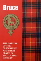 Bruces - Początki klanu Bruce i ich miejsce w historii - Bruces - The Origins of the Clan Bruce and Their Place in History