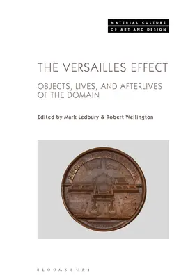 Efekt Wersalu: Przedmioty, życie i życie po życiu w Domaine - The Versailles Effect: Objects, Lives, and Afterlives of the Domaine