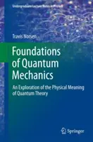 Podstawy mechaniki kwantowej: Badanie fizycznego znaczenia teorii kwantowej - Foundations of Quantum Mechanics: An Exploration of the Physical Meaning of Quantum Theory