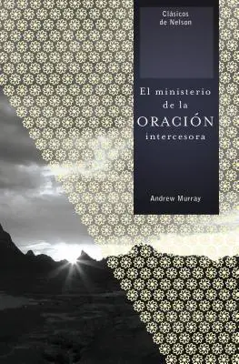 El Ministerio de la Oracin Intercesora = Ministerstwo Modlitwy Wstawienniczej - El Ministerio de la Oracin Intercesora = The Ministry of Intercessory Prayer