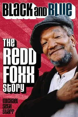 Black and Blue: Historia Redda Foxxa - Black and Blue: The Redd Foxx Story