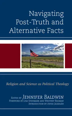 Nawigacja po post-prawdzie i alternatywnych faktach: Religia i nauka jako teologia polityczna - Navigating Post-Truth and Alternative Facts: Religion and Science as Political Theology
