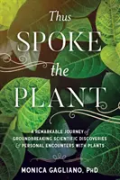 Thus Spoke the Plant: Niezwykła podróż po przełomowych odkryciach naukowych i osobistych spotkaniach z roślinami - Thus Spoke the Plant: A Remarkable Journey of Groundbreaking Scientific Discoveries and Personal Encounters with Plants