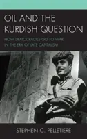 Ropa naftowa i kwestia kurdyjska: Jak demokracje idą na wojnę w erze późnego kapitalizmu? - Oil and the Kurdish Question: How Democracies Go to War in the Era of Late Capitalism