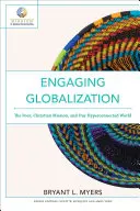 Zaangażowanie w globalizację: Ubodzy, chrześcijańska misja i nasz hiperpołączony świat - Engaging Globalization: The Poor, Christian Mission, and Our Hyperconnected World