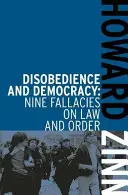 Nieposłuszeństwo i demokracja: Dziewięć błędów dotyczących prawa i porządku - Disobedience and Democracy: Nine Fallacies on Law and Order