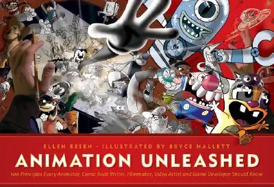 Animation Unleashed: 100 zasad, które powinien znać każdy animator, scenarzysta komiksowy, filmowiec, twórca wideo i twórca gier - Animation Unleashed: 100 Principles Every Animator, Comic Book Writer, Filmmaker, Video Artist, and Game Developer Should Know