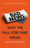 Złe wieści: Dlaczego dajemy się nabrać na fałszywe wiadomości - Bad News: Why We Fall for Fake News