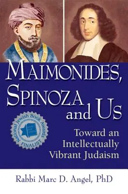 Majmonides, Spinoza i my: W kierunku intelektualnie żywego judaizmu - Maimonides, Spinoza and Us: Toward an Intellectually Vibrant Judaism