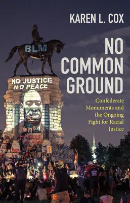 No Common Ground: Pomniki Konfederatów i trwająca walka o sprawiedliwość rasową - No Common Ground: Confederate Monuments and the Ongoing Fight for Racial Justice