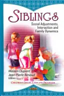 Rodzeństwo - dostosowanie społeczne, interakcje i dynamika rodziny - Siblings - Social Adjustments, Interaction & Family Dynamics