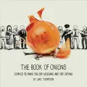 Księga cebuli: Komiksy, które sprawią, że będziesz płakać ze śmiechu i płakać z płaczu - The Book of Onions: Comics to Make You Cry Laughing and Cry Crying